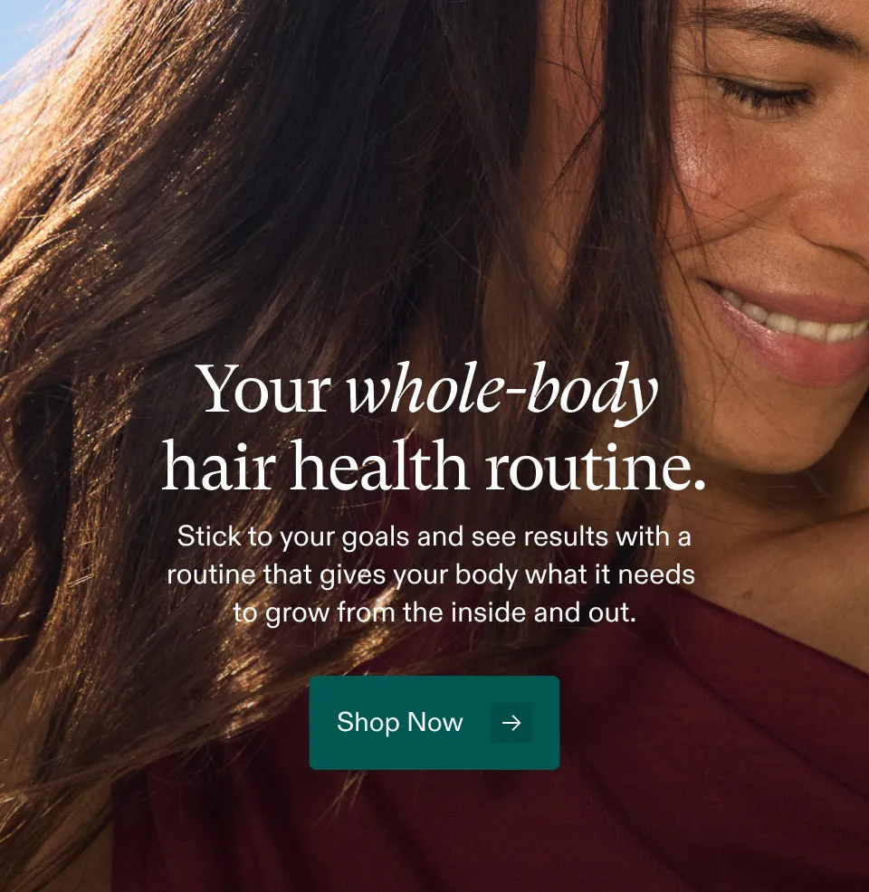 7 VAs) I As 7 Ll i a W py 73 7 Hi p V7 7 ie i L v. ge y Your whole-body tof oi hair health routine. 7, ah Stick16 your goals and see…
