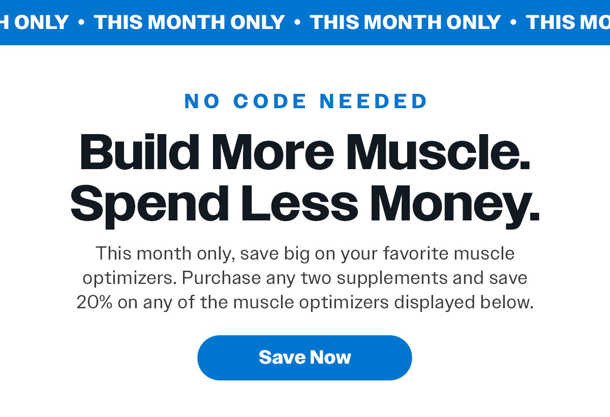 Build more muscle. Spend less money.