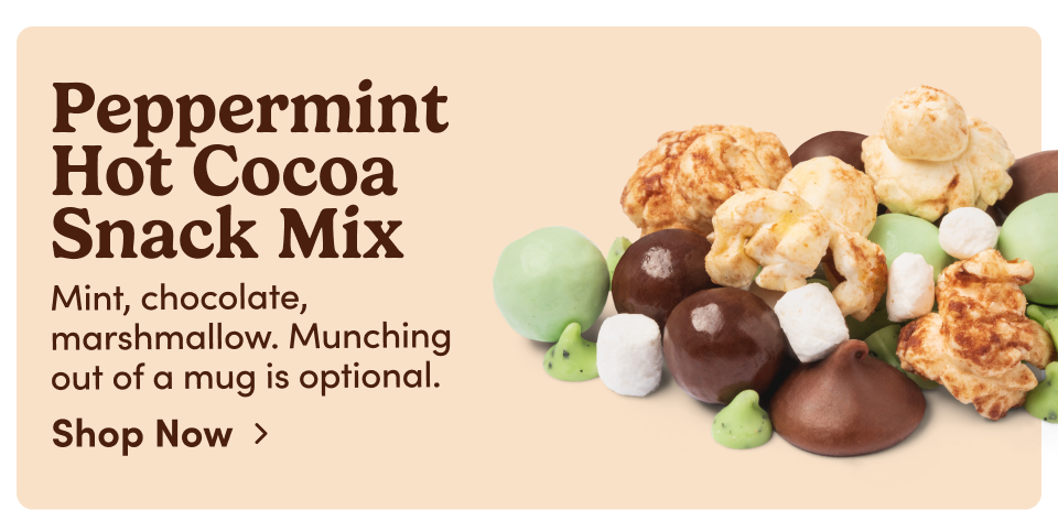 Peppermint Hot Cocoa Snack Mix Mint, chocolate, marshmallow. Munching out of a mug is optional. Shop Now>