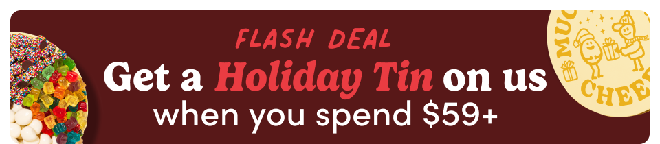 Flash Deal | Get a holiday tin on us when you spend $59+ Exclusively for our email fam, while supplies last; Claim offer