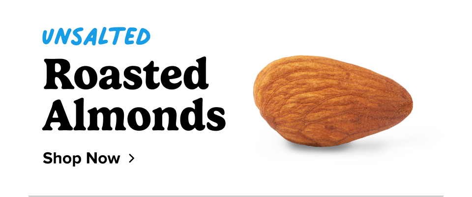 Unsalted Roasted Almonds; Shop now