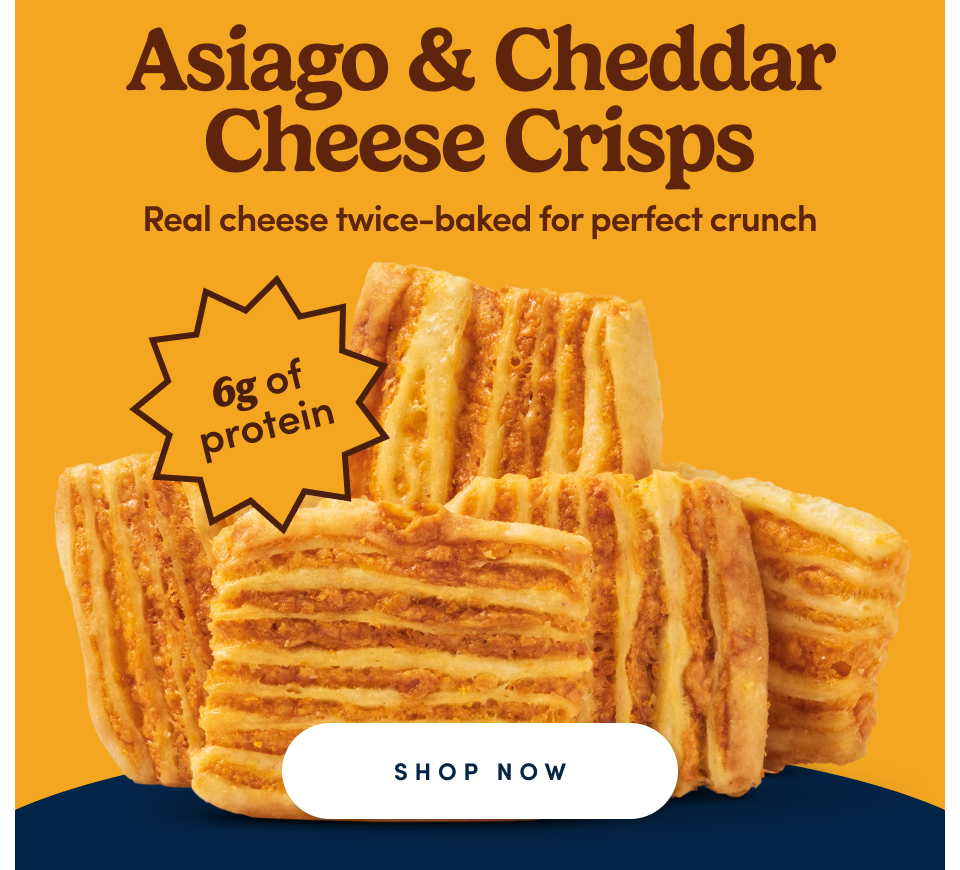 Asiago & Cheddar Cheese Crisps | Real cheese twice-baked for perfect crunch | 6g of protein; Shop Now