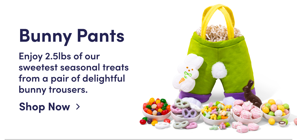 Bunny Pants | Enjoy 2.5lbs of our sweetest seasonal treats from a pair of delightful bunny trousers; Shop Now