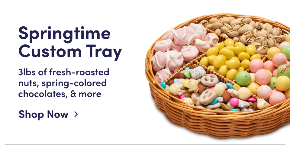 Springtime Custom Tray | 3lbs of fresh-roasted nuts, spring-colored chocolates, & more; Shop Now