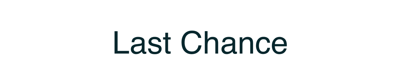 Last chance