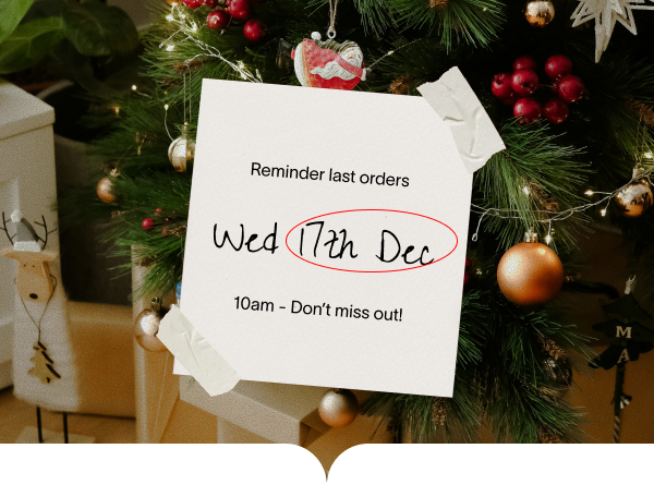 Pre-holiday order cut off - Wednesday 17th December