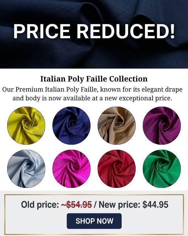 Major Price Reduction on Italian Poly Faille Fabrics 🔥 Discover the Collection Now at Just $44.95/yd 🛍️