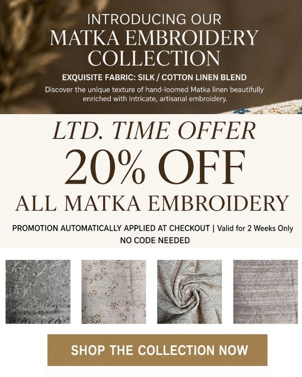 Enjoy 20% OFF Our Newest Matka Embroidery Collection + Get FREE Samples ✨ 