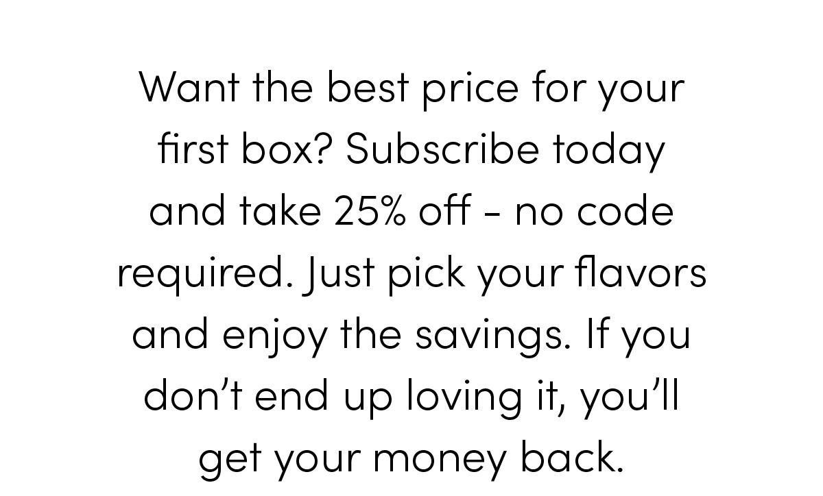 Want the best price for your first box?