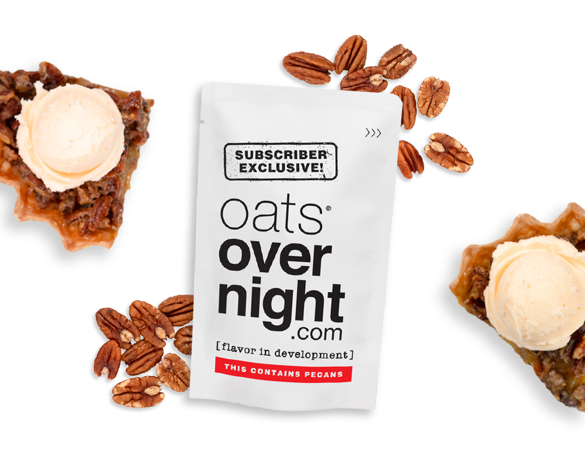 Subscriber Exclusive! | oats® overnight.com | flavor in development