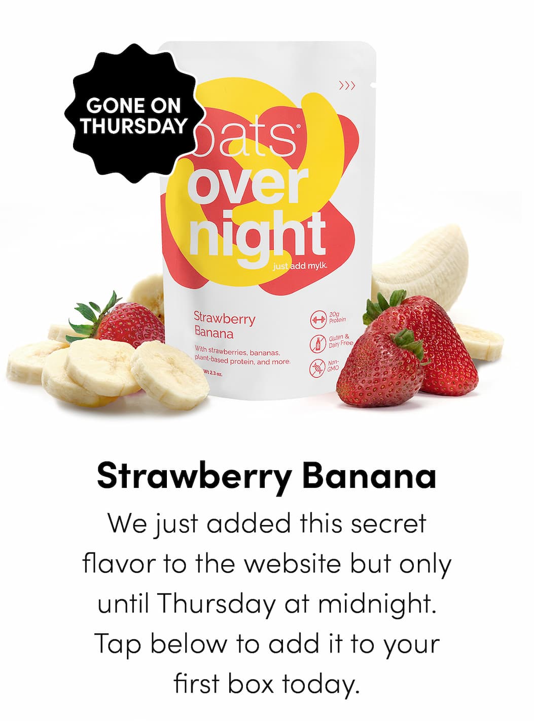 Strawberry Banana - We just added this secret flavor to the website but only until Thursday at midnight. Tap below to add it to your first box today.