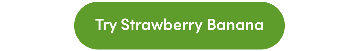 Try Strawberry Banana