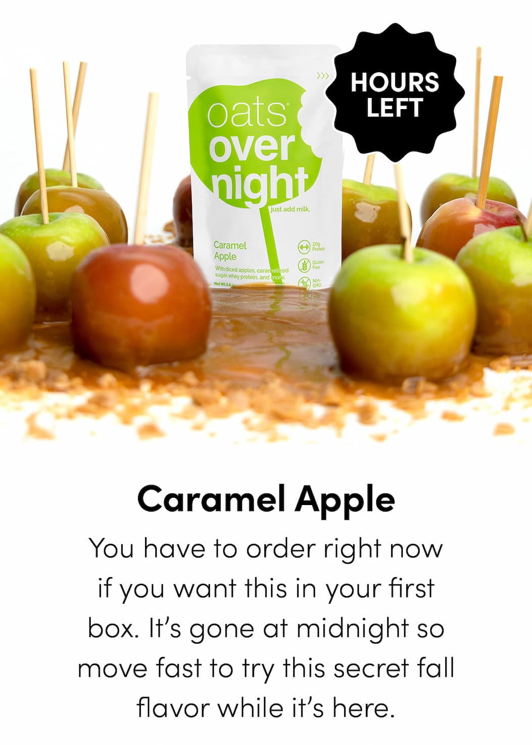 Caramel Apple - You have to order right now if you want this in your first box. It’s gone at midnight so move fast to try this secret fall flavor while it’s here.