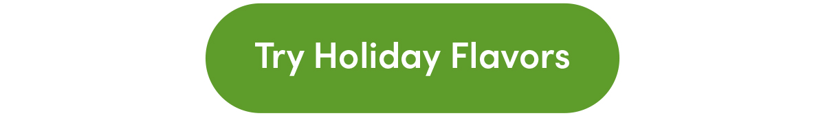 Try Holiday Flavors