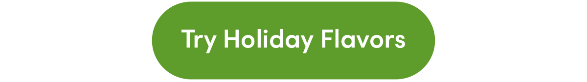 Try Holiday Flavors