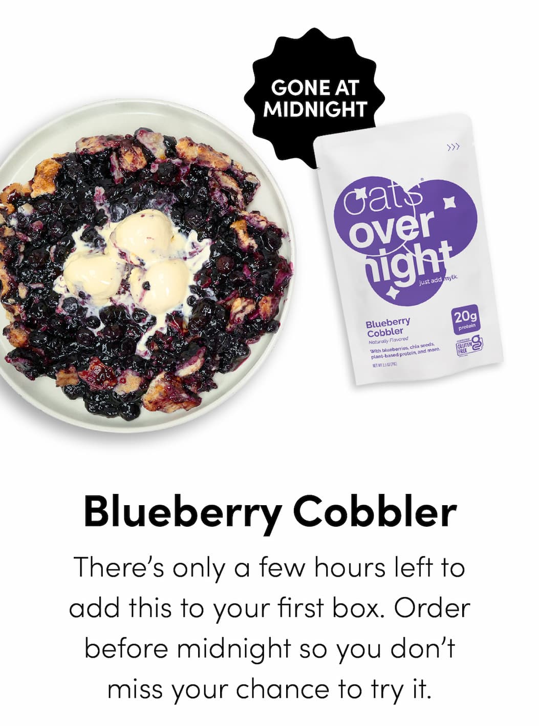 Blueberry Cobbler - There’s only a few hours left to add this to your first box. Order before midnight so you don’t miss your chance to try it.