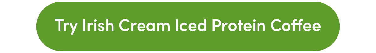 Try Irish Cream Iced Protein Coffee