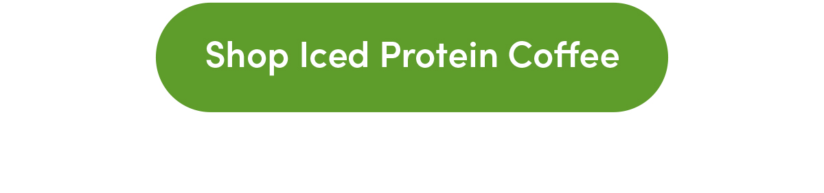 Shop Iced Protein Coffee