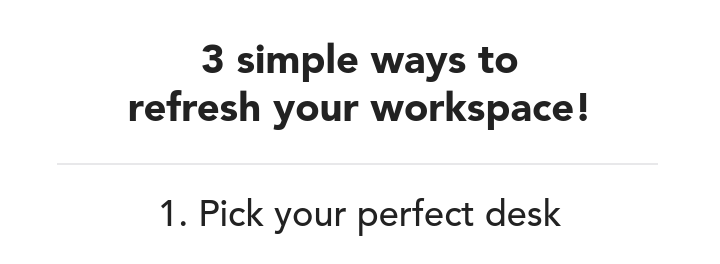 Pick your perfect desk