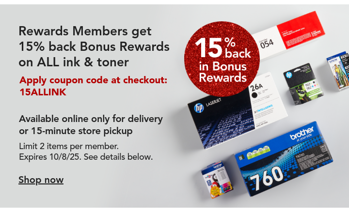 rewards member get 15% back in bonus rewards on all ink & toner