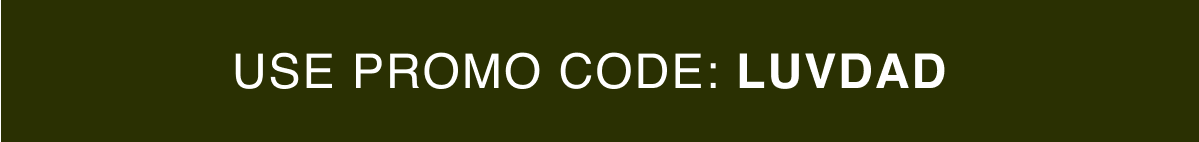 Use promo code: LUVDAD