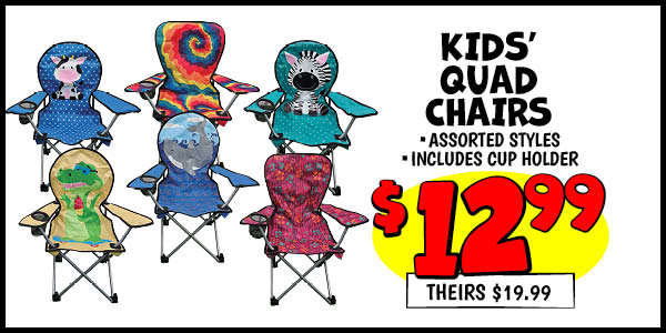Kids' Quad Chairs: Our Price: $12.99, theirs: $19.99