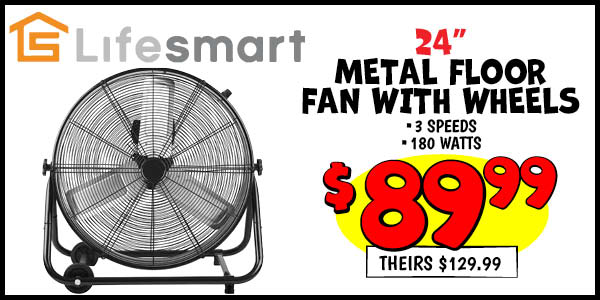 24 in. Metal Floor Fan with Wheels: Our Price: $89.99, theirs: $129.99