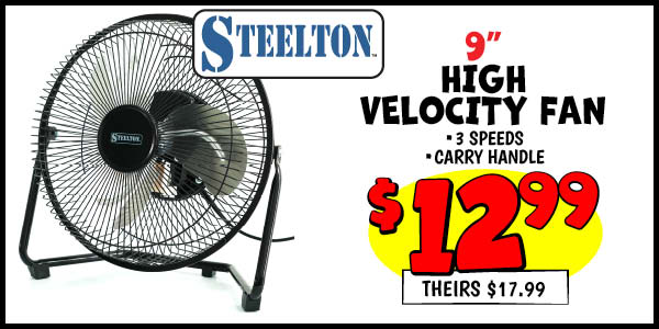 9 in. High Velocity Fan: Our Price: $12.99, theirs: $17.99