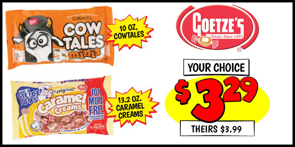 Goetze's: Our Price: $3.29, theirs: $3.99