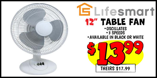 Lifesmart 12 in. Table Fan: Our Price: $13.99, theirs: $17.99