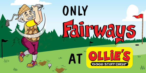 Only Fairways at Ollie's!