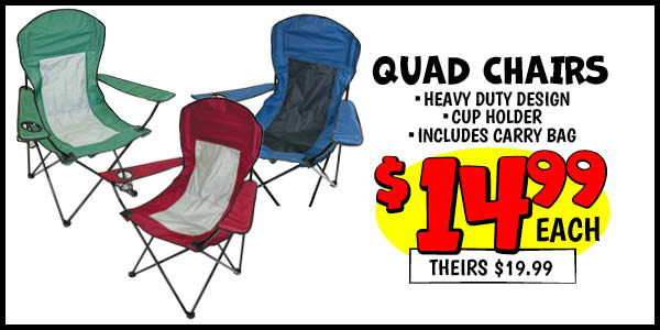 Quad Chair: Our Price: $14.99, theirs: $19.99