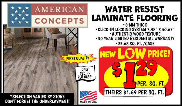 American Concepts Water Resist Laminate: Price,Per,Sq.,Ft.,Our Price: $1.49, theirs: $1.69