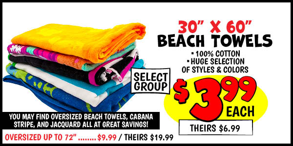Beach towels: Our Price: $3.99, theirs: $6.99