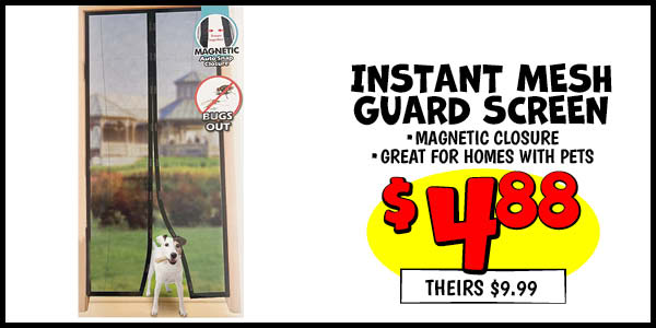 Instant Mesh Guard Screen: Our Price: $4.88, theirs: $9.99