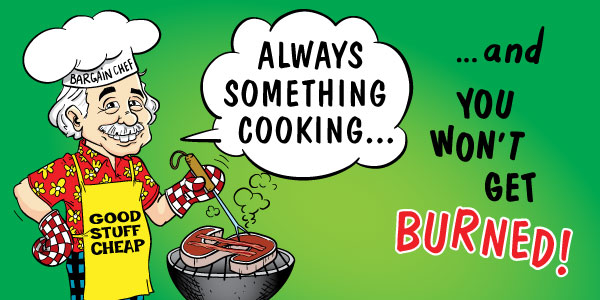 Always Something Cooking... and You Won't Get Burned!