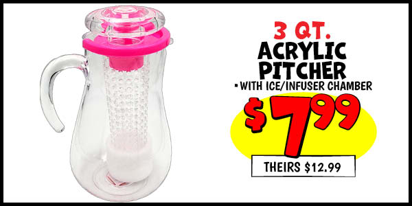 3 QT. Acrylic Pitcher : Our Price: $7.99, theirs: $12.99