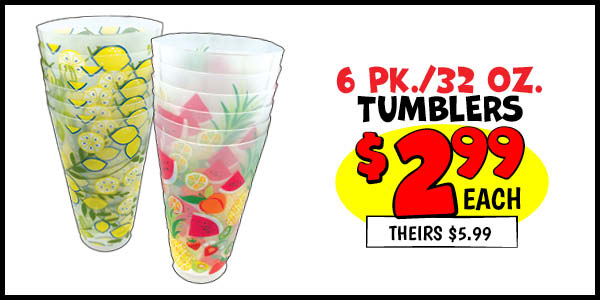 32 OZ ICED TEA TUMBLER: Our Price: $2.99, theirs: $5.99