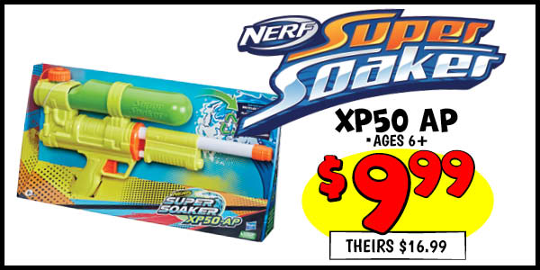 Super Soaker XP50: Our Price: $9.99, theirs: $16.99