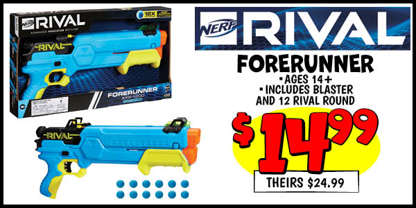 Nerf Rival Forerunner : Our Price: $14.99, theirs: $24.99