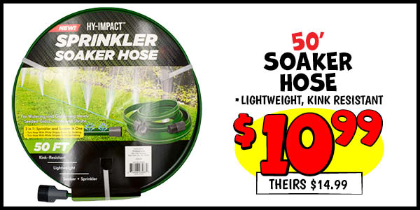 50' Sprinkler Hose: Our Price: $10.99, theirs: $14.99