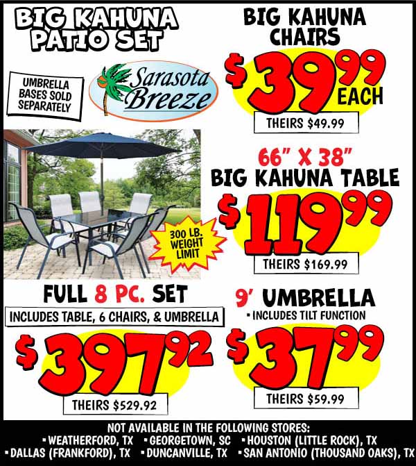 8pc Big Kahuna patio Set: chairs,Our Price: $39.99, theirs: $49.99, Table,Our Price: $119.99, theirs: $169.99, Umbrella,Our Price: $37.99, theirs: $59.99