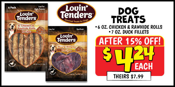 Lovin Tenders Dog Treats: 6oz,Chicken,&,Rawhide,Rolls,Our Price: $4.99, theirs: $7.99, 7oz,Duck,Filets,Our Price: $4.99, theirs: $7.99