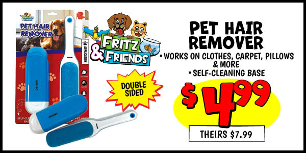 Pet Hair Remover: Our Price: $4.99, theirs: $7.99
