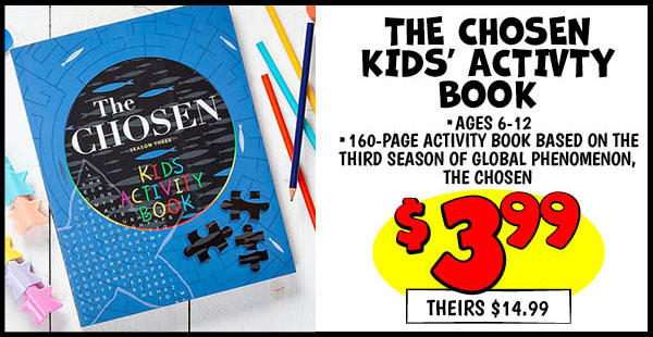 THE CHOSEN KIDS' ACTIVTY BOOK: Our Price: $3.99, theirs: $14.99