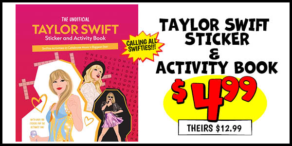 TAYLOR SWIFT STICKER and ACTIVITY BOOK: Our Price: $4.99, theirs: $12.99