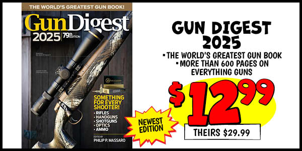 GUN DIGEST 2025: Our Price: $12.99, theirs: $29.99