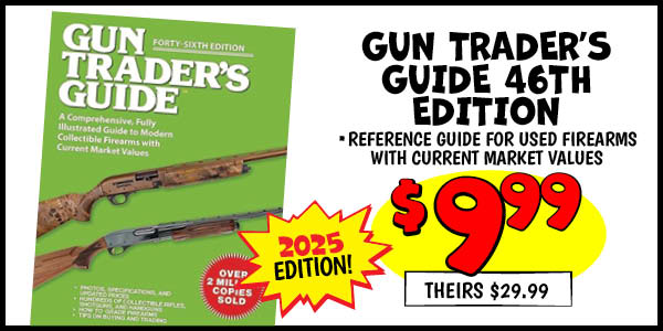 GUN TRADER'S GUIDE 46TH EDITION: Our Price: $9.99, theirs: $29.99