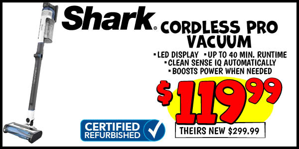 Shark Cordless Pro Vacuum: theirs,new,Our Price: $119.99, theirs: $299.99