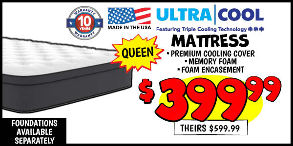 Ultra Cool Queen Mattress: Queen,Our Price: $399.99, theirs: $599.99